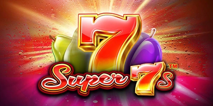 Formula Ampuh Pemain Pro untuk Meledakkan Jackpot Slot Super 7s