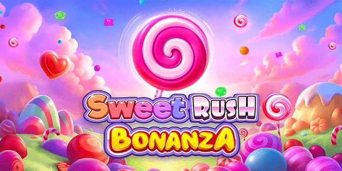 Tips Bermain Slot Sweet Rush Bonanza Fokus Dan Disiplin