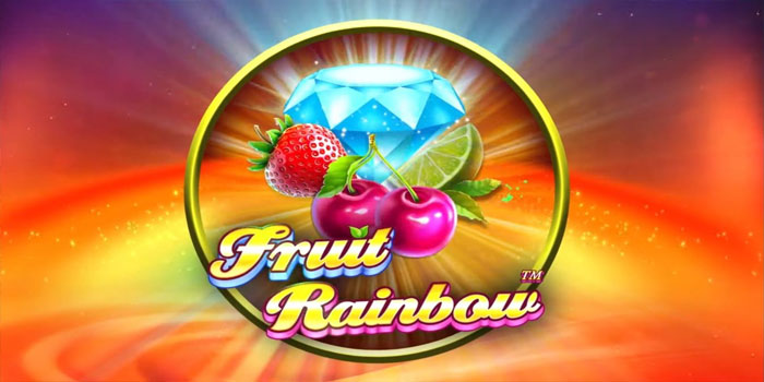Tips Pemula Raih Jackpot Slot Fruit Rainbow