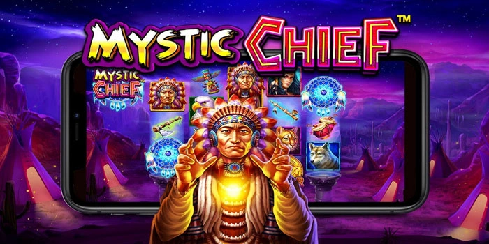 Panduan Terbaru Slot Mystic Chief Menang Besar Maksimal